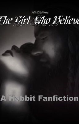 The Girl Who Believed (A Hobbit Fanfiction) cover