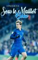 Sous le maillot Bleu || Griezmann by HiMaboroshi