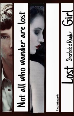 Lost Girl 🔍  (Sherlock x Reader) [EDITING] cover