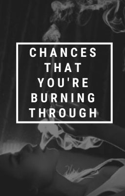 Chances That You're Burning Through cover