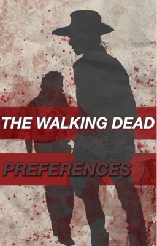 THE WALKING DEAD PREFERENCES by gryffindoravenger