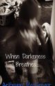 When Darkeness Breathes...(Contest) by AelfwynnMacGregor