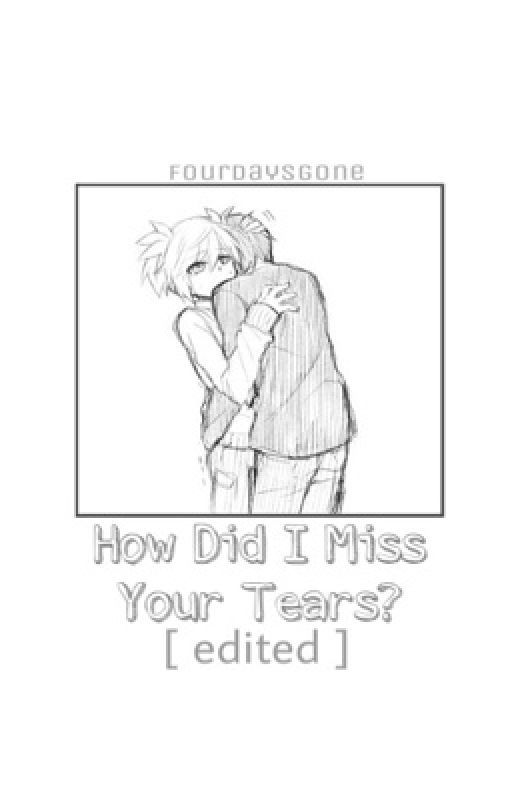 How Did I Miss Your Tears? [ Edited ] by inactive131234now