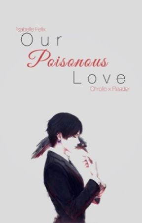 Our Poisonous Love [ Chrollo x Reader  ] by littlehoshina11