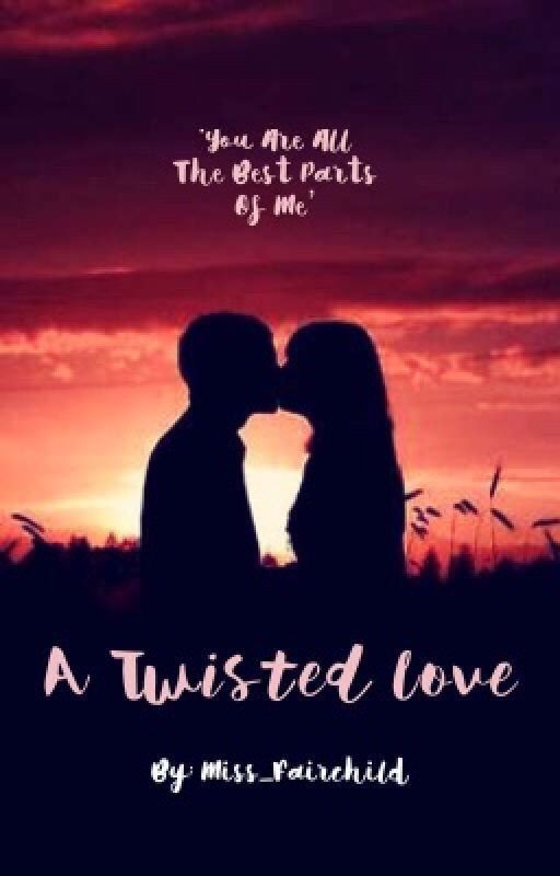 A Twisted Love  by Miss_Fairchild