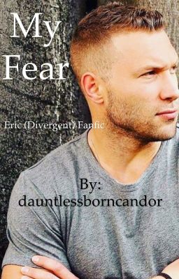 My Fear (Eric Divergent Fanfic) cover