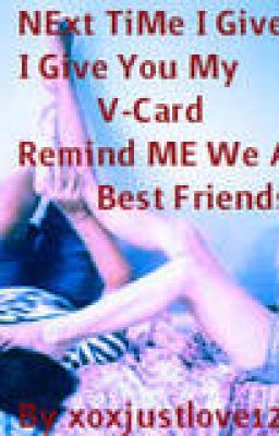 Next Time I Give You My V-Card Remind Me That We Are Best Friends (Unedited) cover