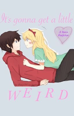 It's gonna get a little Weird - A Starco Fanfiction  cover