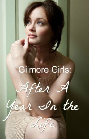 Gilmore Girls: After A Year in the Life by Jewels_FanFiction