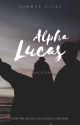 Alpha Lucas (completed) ✅ by RayleneKololia13