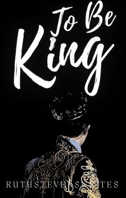 To Be King: Book One Of The Reine Series (COMPLETED) cover