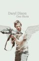 Daryl Dixon One Shots by dixondarlin