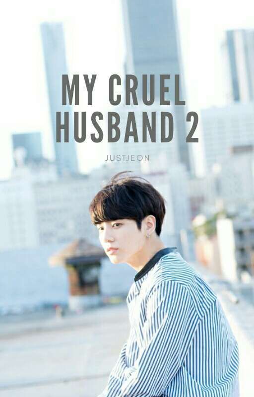 My Cruel Husband 2 || Jeon Jungkook by justjeon