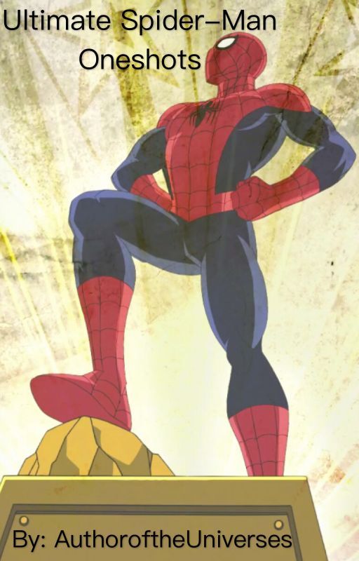 Ultimate Spider-Man Oneshots by AuthoroftheUniverses