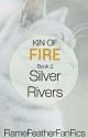 Kin Of Fire |2| Silver Rivers by FlameFeatherFanFics