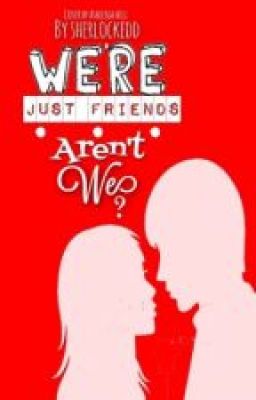 We're Just Friends... Aren't We? (Finished) cover