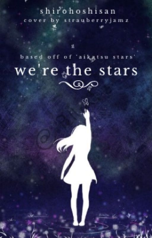 We're the Stars || Aikatsu Stars fanfic || subayume by shirohoshisan