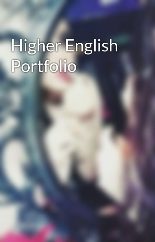 Higher English Portfolio by RandomRanson