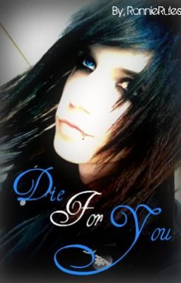 Die For You (Andy Biersack Love Story) (COMPLETED) {1} [EDITING] cover