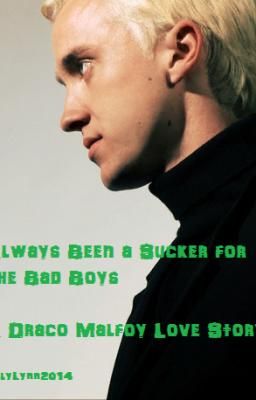 Always been a sucker for the bad boys ( A Draco Malfoy Fan Fiction) cover