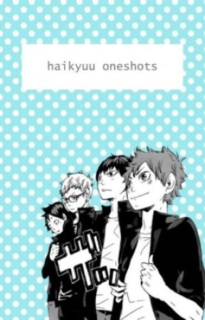 Haikyuu Oneshots by wysteiria