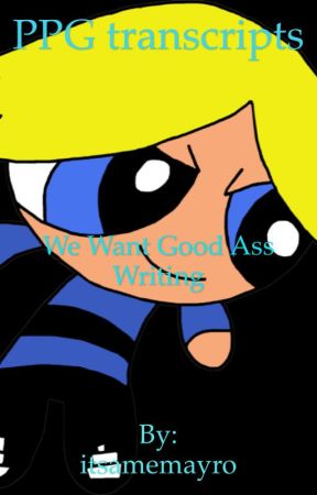 PPG Transcripts by itsamemayro