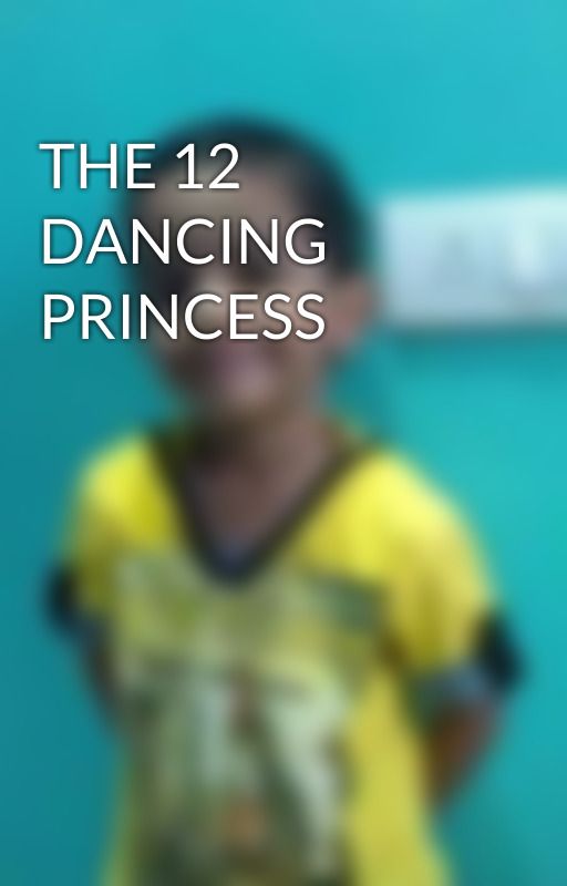 THE 12 DANCING PRINCESS by KavitaModi2