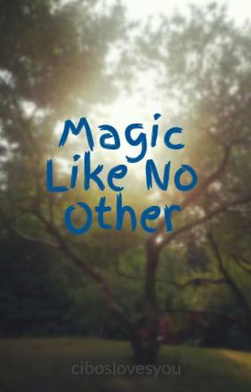 Magic Like No Other by oopsdroppedmyquill