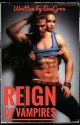 Reign Of Vampires ( Book One Of The Reign Series) by EvaGora