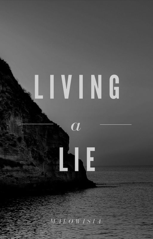 Living a lie by malowisia