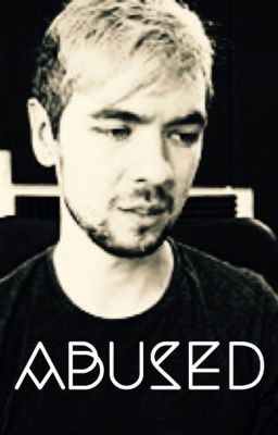 Abused ~ Septiplier [ Completed ✔️ ] 1/3 cover