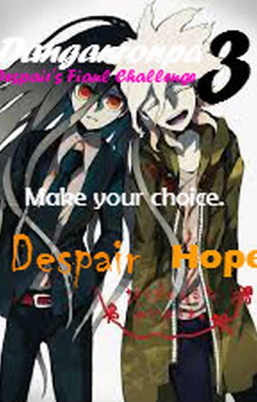 Ultimate Danganronpa 3: Despair's Final Challenge by Maestro_Infinite