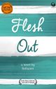 Flesh Out by Bellazmr