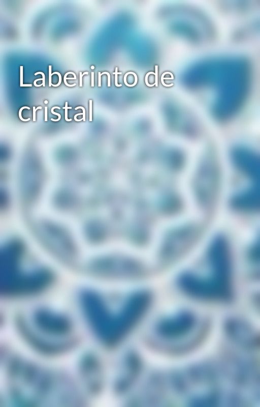 Laberinto de cristal by ItsClau08