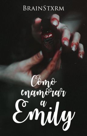 Cómo enamorar a Emily by BrainStxrm