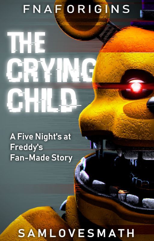 FNaF Origins | The Crying Child by samlovesmath