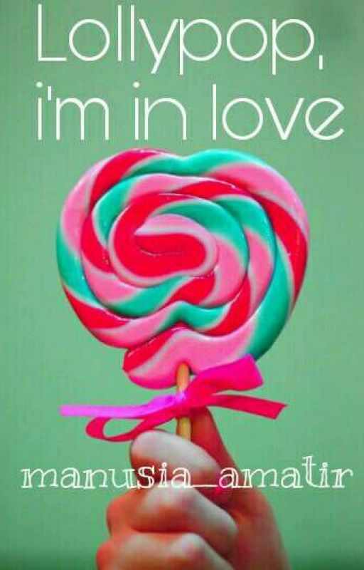 Lollypop, i'm in love by manusia_amatir