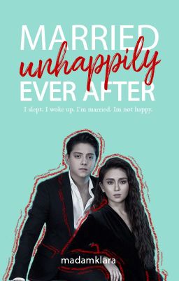 Married UNHAPPILY Ever After  °[KathNiel] ✓COMPLETE cover