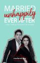 Married UNHAPPILY Ever After  °[KathNiel] ✓COMPLETE by MadamKlara