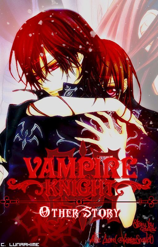 Vampire Knight «Other Story» - [ BOOK I : The Awakening ] by Lunar_Scarlet