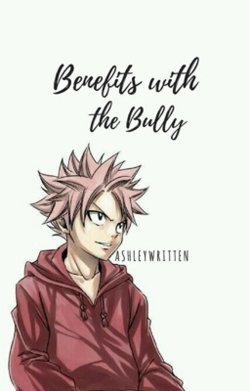 Benefits with the bully (NaRe Fanfic) by AshleyWritten