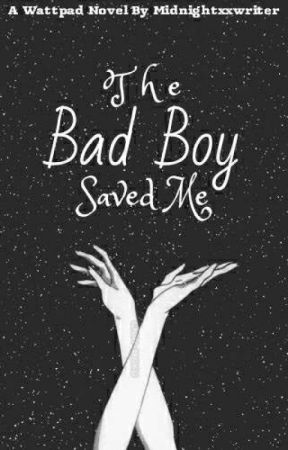 The Bad Boy Saved Me by midnightxxwriter