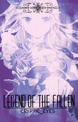 Fairy Tail: Legend of the Fallen (A NaLu Fan Fiction) cover