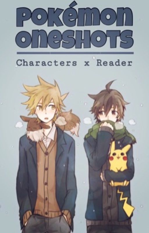 Pokémon Oneshots  by luna_5oo