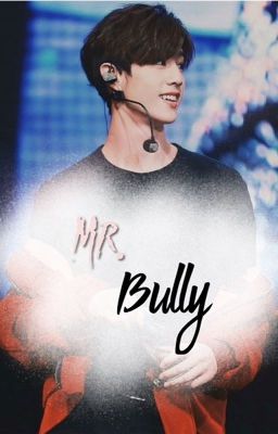 Mr.Bully {Mark Tuan fanfic} cover