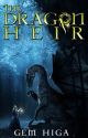 Dragon Heir [Book 1] [Watty Award Winner 2012] by GemHiga