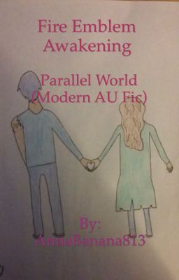 Fire Emblem Awakening: Parallel World (Modern AU Fic) cover