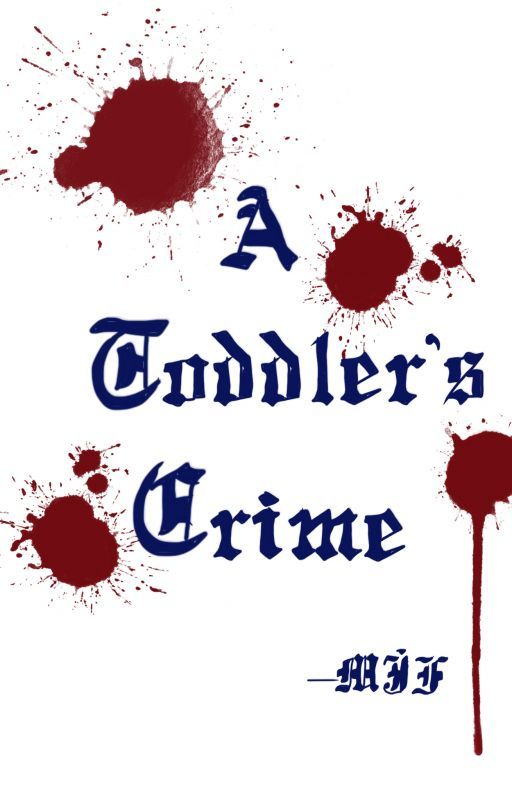 A Toddler's Crime by The_writing_of_MJF