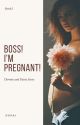 Boss! I'm Pregnant! (Edited Version)  by Telulalah