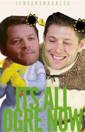 It's All Ogre Now | Destiel Shrek AU by jensenshackles